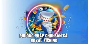 Chinh Phục Bắn Cá Royal Fishing Tại 789Win Siêu Dễ Thắng Lớn
